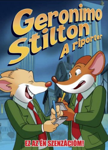 A riporter 2. - Ez az ÉN szenzációm! (Geronimo Stilton)