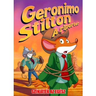 A riporter 3. - Színjáték az egész (Geronimo Stilton-sorozat)