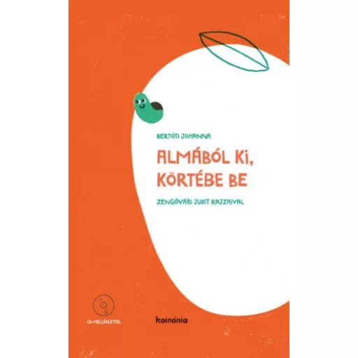 Almából ki, körtébe be - CD melléklettel - Bertóti Johanna