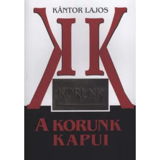   A Korunk kapui - 1959 (1957) - 1965. (március) - Kántor Lajos