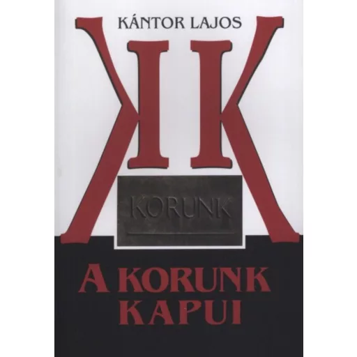 A Korunk kapui - 1959 (1957) - 1965. (március) - Kántor Lajos