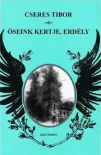 Őseink kertje, Erdély - Cseres Tibor
