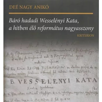   Báró hadadi Wesselényi Kata, a hitben élő református nagyasszony - Deé Nagy Anikó