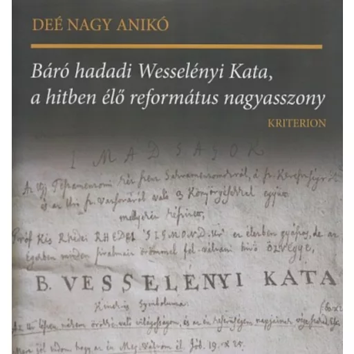 Báró hadadi Wesselényi Kata, a hitben élő református nagyasszony - Deé Nagy Anikó