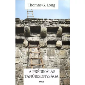 A prédikálás tanúbizonysága - Thomas G. Long