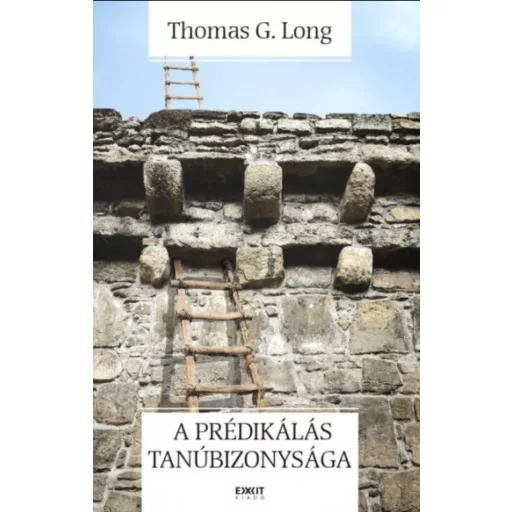 A prédikálás tanúbizonysága - Thomas G. Long