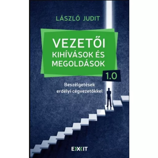 Vezetői kihívások és megoldások 1.0 - Beszélgetések erdélyi cégvezetőkkel - László Judit