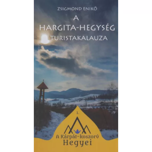 A Hargita-hegység turistakalauza - Zsigmond Enikő