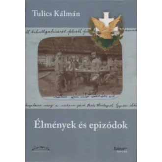 Élmények és epizódok - Tulics Kálmán