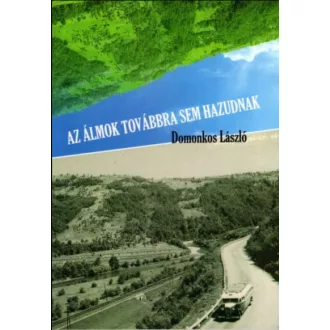 Az álmok továbbra sem hazudnak - Domonkos László