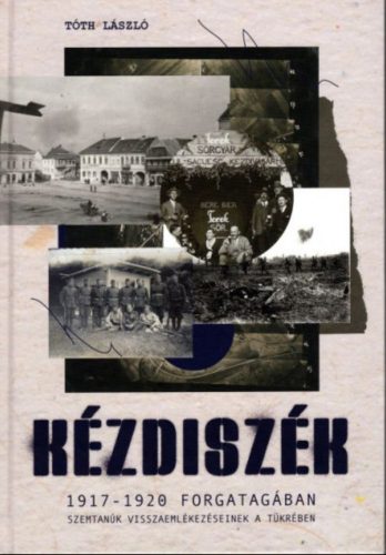 Kézdiszék 1917-1920 forgatagában - Tóth László