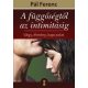 A függőségtől az intimitásig /Vágy, élmény, kapcsolat (Pál Ferenc)