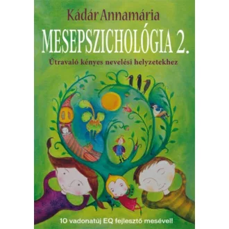   Mesepszichológia 2. - Útravaló kényes nevelési helyzetekhez - Kádár Annamária - Szépséghibás példány!