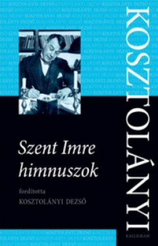 Szent Imre himnuszok - Kosztolányi Dezső - Szépséghibás példány