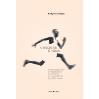   A mozgás öröme - Kelly McGonigal - Szépséghibás példány!