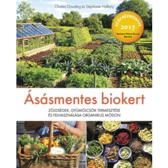   Ásásmentes biokert - Zöldségek, gyümölcsök termesztése és felhasználása organikus módon - Szépséghibás példány!