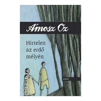   Hirtelen az erdő mélyén - Ámosz Óz - Szépséghibás példány!