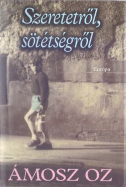 Szeretetről, sötétségről - Ámosz Oz – Szépséghibás példány!
