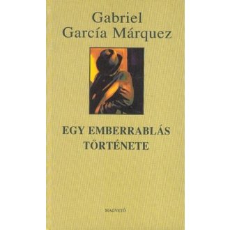   Egy emberrablás története - Gabriel García Márquez - Szépséghibás példány! 