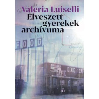   Elveszett gyerekek archívuma - Valeria Luiselli - Szépséghibás példány!