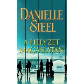   A helyzet magaslatán - Danielle Steel - Szépséghibás példány!