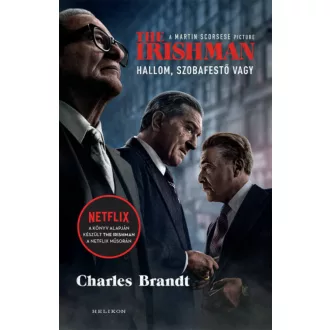   The Irishman - Hallom, szobafestő vagy - Charles Brandt - Szépséghibás példány!