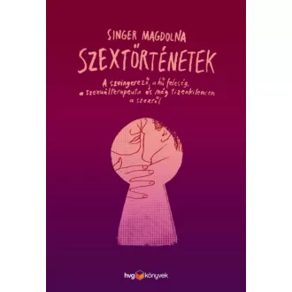   Szextörténetek - A szvingerező, a hű feleség, a szexuálterapeuta és még tizenkilencen a szexről - Szépséghibás példány!