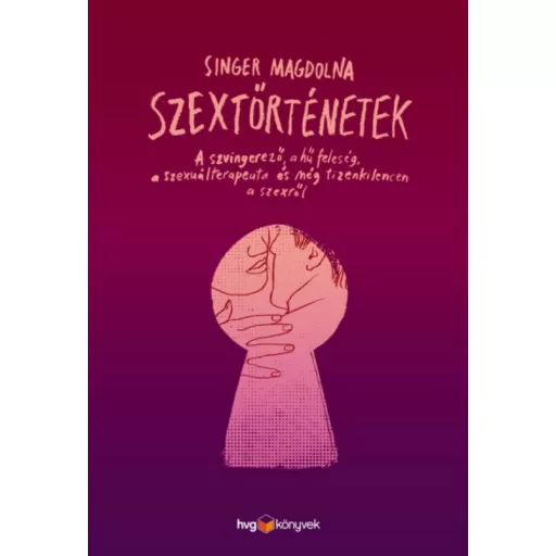 Szextörténetek - A szvingerező, a hű feleség, a szexuálterapeuta és még tizenkilencen a szexről - Szépséghibás példány!