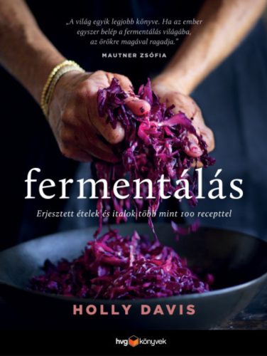 Fermentálás - Erjesztett ételek és italok több mint 100 recepttel - Holly Davis - Szépséghibás példány!