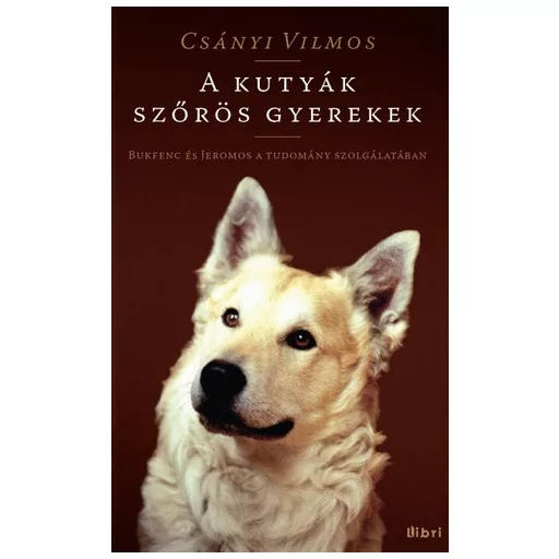 A kutyák szőrös gyerekek - Csányi Vilmos - Szépséghibás példány!