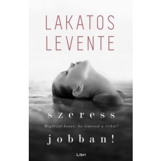   Szeress jobban! - Lakatos Levente (2020) - Szépséghibás példány!