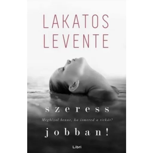Szeress jobban! - Lakatos Levente (2020) - Szépséghibás példány!