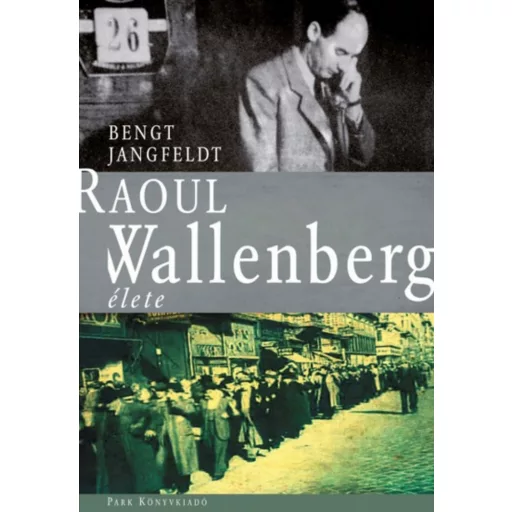 Raoul Wallenberg élete - Bengt Jangfeldt - Szépséghibás példány!