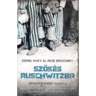   Szökés Auschwitzba - Denis Avey - Rob Broomby - Szépséghibás példány!