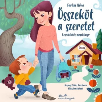   Összeköt a szeretet - Beszoktatós mesekönyv - Farkas Nóra - Szépséghibás példány!