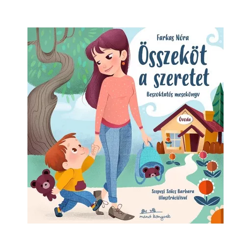 Összeköt a szeretet - Beszoktatós mesekönyv - Farkas Nóra - Szépséghibás példány!