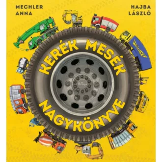   Kerék mesék nagykönyve - Mechler Anna - Szépséghibás példány!