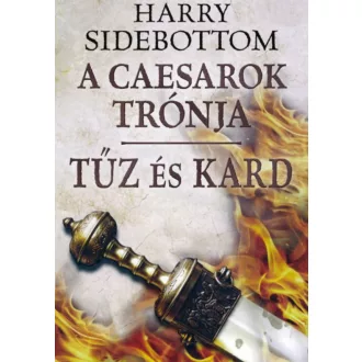   A caesarok trónja 3. - Tűz és kard - Harry Sidebottom - Szépséghibás példány!