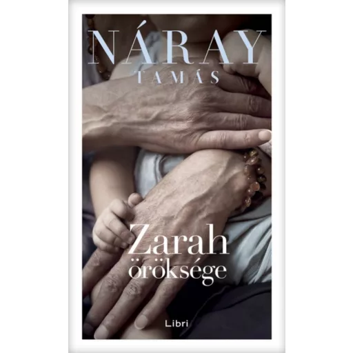Zarah öröksége - Náray Tamás (keménytáblás védőborítóval, 2018) - Szépséghibás példány!