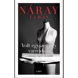   Volt egyszer egy varrodám - Náray Tamás - Szépséghibás példány!