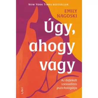   Úgy, ahogy vagy - Emily Nagoski (2021) - Szépséghibás példány!