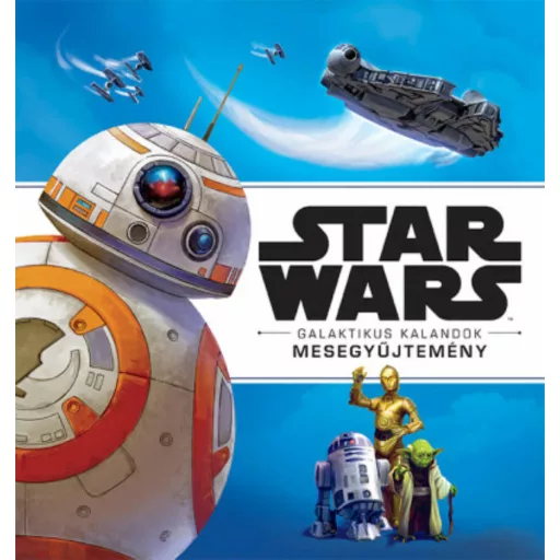 Star Wars: Galaktikus Kalandok - Mesegyűjtemény - Szépséghibás példány!