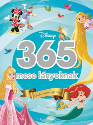365 mese lányoknak - Disney - Minden napra egy mese (3. kiadás, 2020) - Szépséghibás példány!
