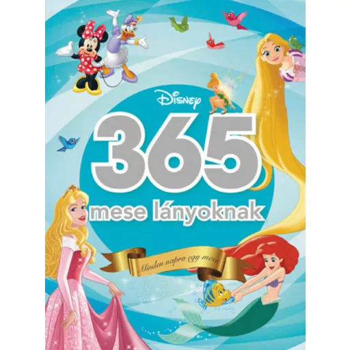 365 mese lányoknak - Disney - Minden napra egy mese (3. kiadás, 2020) - Szépséghibás példány!