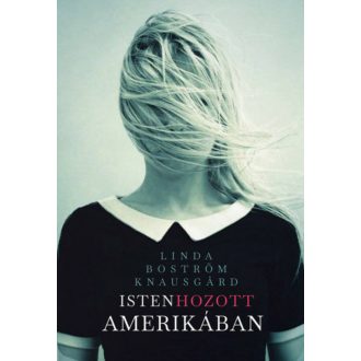   Isten hozott Amerikában - Linda Boström Knausgard - Szépséghibás példány!