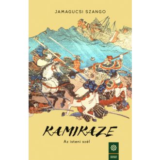   Kamikaze, az isteni szél - Szango Jamagucsi - Szépséghibás példány!