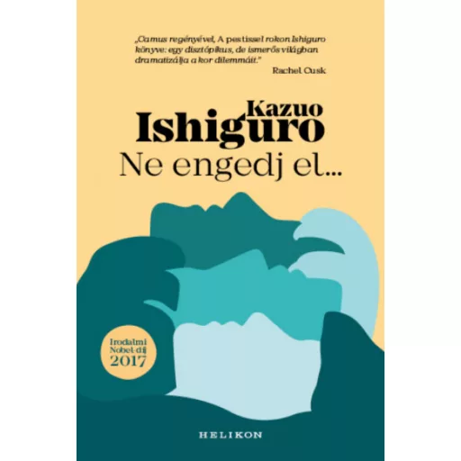 Ne engedj el... - Kazuo Ishiguro (Szépséghibás példány!)