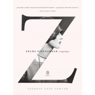   Z - Zelda Fitzgerald regénye - Therese Anne Fowler - Szépséghibás példány!