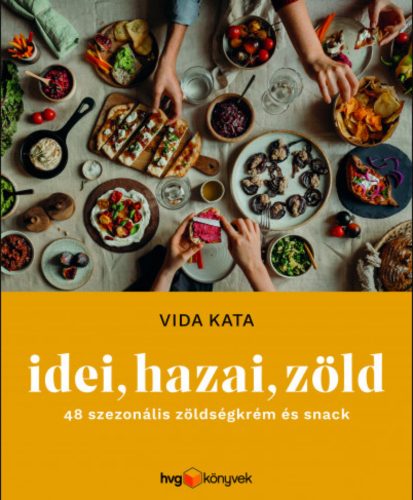 Idei, hazai, zöld - 48 szezonális zöldségkrém és snack - Vida Kata - Szépséghibás példány!