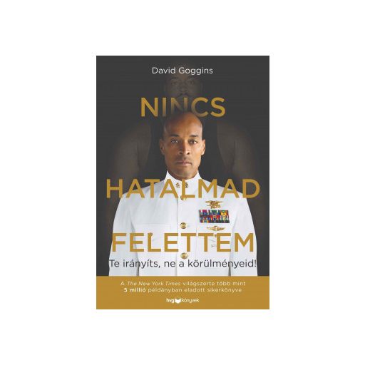 Nincs hatalmad felettem - Te irányíts, ne a körülményeid! - David Goggins - Szépséghibás példány!